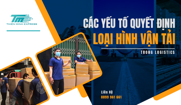cac-yeu-to-quyet-dinh-loai-hinh-van-tai-trong-logistics Các yếu tố quyết định loại hình vận tải trong Logistics