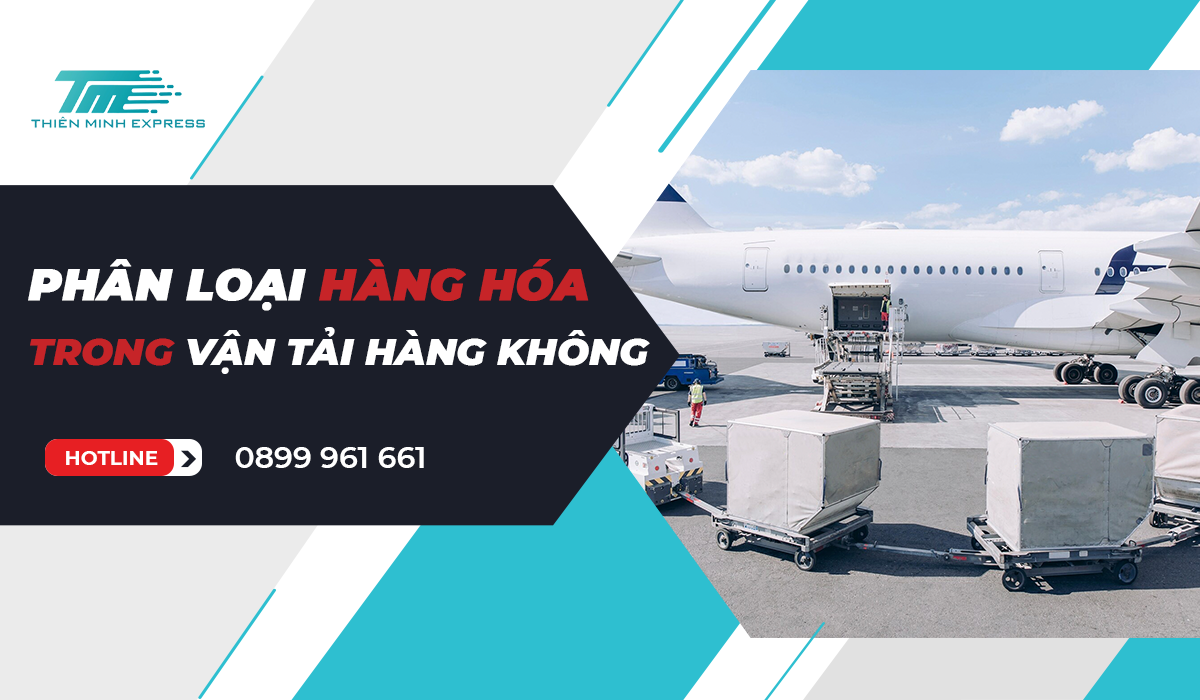 phan-loai-hang-hoa-trong-van-tai-hang-khong Phân loại hàng hoá trong vận tải hàng không